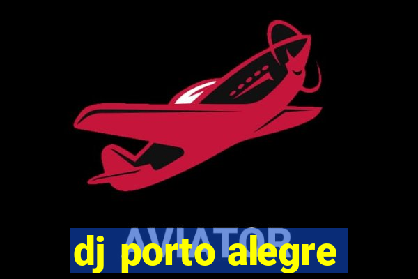 dj porto alegre